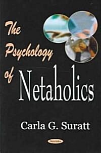 The Psychology of Netaholics (Paperback)