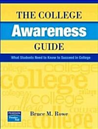 The College Awareness Guide: What Students Need to Know to Succeed in College (Paperback)