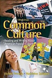 Common Culture : Reading and Writing About American Popular Culture (Paperback, 5 Rev ed)