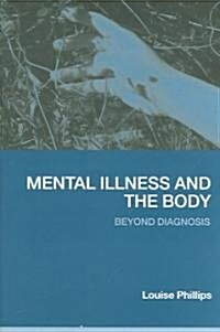 Mental Illness and the Body : Beyond Diagnosis (Paperback)