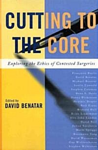 Cutting to the Core: Exploring the Ethics of Contested Surgeries (Paperback)