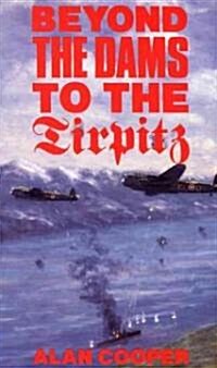 Beyond the Dam to Tirpitz (Paperback)