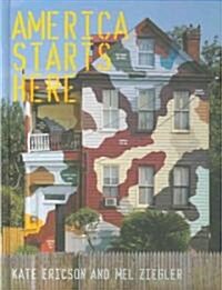 America Starts Here: Kate Ericson and Mel Ziegler (Hardcover)