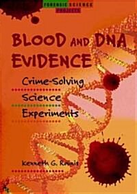 Blood and DNA Evidence: Crime-Solving Science Experiments (Library Binding)