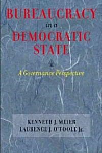 Bureaucracy in a Democratic State: A Governance Perspective (Paperback)