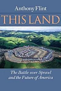 This Land: The Battle Over Sprawl and the Future of America (Hardcover)