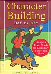 Character Building Day by Day: 180 Quick Read-Alouds for Elementary School and Home (Paperback)