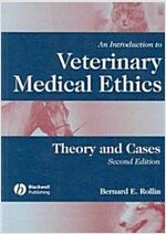 An Introduction to Veterinary Medical Ethics: Theory and Cases (Paperback, 2)