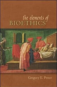 The Elements of Bioethics (Paperback)