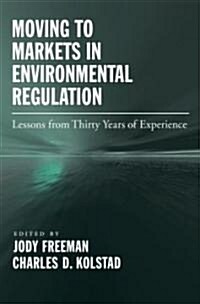 Moving to Markets in Environmental Regulation: Lessons from Twenty Years of Experience (Hardcover)