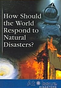 How Should the World Respond to Natural Disaters? (Paperback)