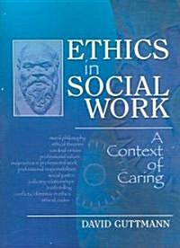 Ethics in Social Work: A Context of Caring (Paperback)