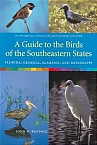 A Guide to the Birds of the Southeastern States: Florida, Georgia, Alabama, and Mississippi (Paperback)