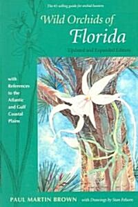 Wild Orchids of Florida: With References to the Atlantic and Gulf Coastal Plains (Paperback, Updated and Exp)