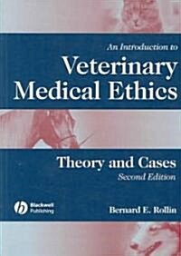 An Introduction to Veterinary Medical Ethics: Theory and Cases (Paperback, 2)