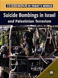 Suicide Bombings in Israel and Palestinian Terrorism (Library Binding)