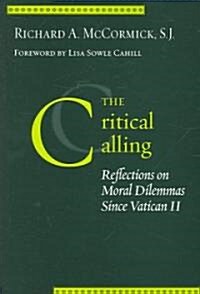 The Critical Calling: Reflections on Moral Dilemmas Since Vatican II (Paperback)