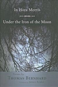 In Hora Mortis/under the Iron of the Moon (Hardcover, Bilingual)