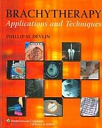 Brachytherapy: Applications and Techniques (Hardcover)