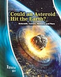 Could an Asteroid Hit the Earth?: Asteroids, Comets, Meteors, and More (Library Binding)