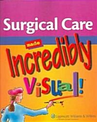 Surgical Care Made Incredibly Visual! (Paperback, 1st)