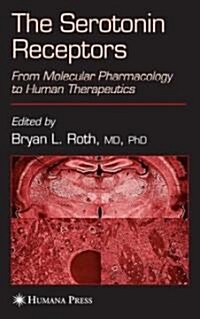 The Serotonin Receptors: From Molecular Pharmacology to Human Therapeutics (Hardcover)