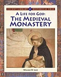 A Life for God: The Medieval Monastery (Library Binding)