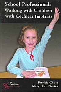School Professionals Working with Children with Cochlear Implants [With CDROM] (Paperback)