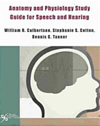 Anatomy And Physiology Study Guide for Speech And Hearing (Paperback, 1st)