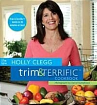 The New Holly Clegg Trim & Terrific Cookbook (Hardcover, Spiral)