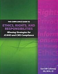 The Compliance Guide to Ethics, Rights, And Responsibilities (Paperback, CD-ROM, 1st)