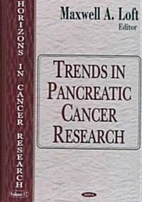 Trends in Pancreatic Cancer Research (Hardcover, UK)
