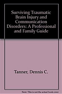 The Professional And Family Guide to Surviving Traumatic Brain Injury (Paperback, 1st)