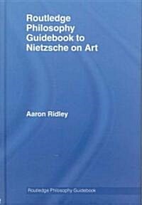 Routledge Philosophy Guidebook to Nietzsche on Art (Hardcover)