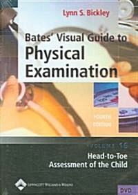 Bates Visual Guide to Physical Examination Vol 16: Head- To- Toe Assessment of the Child (Other, 4, Revised)