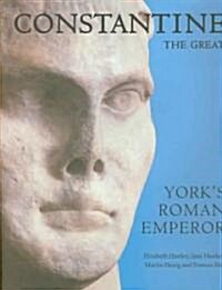 Constantine the Great: Yorks Roman Emperor (Hardcover)