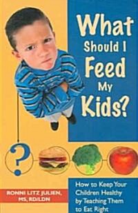 What Should I Feed My Kids? (Paperback, 1st)