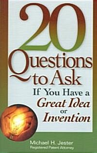 20 Questions to Ask If You Have a Great Idea or Invention (Paperback)