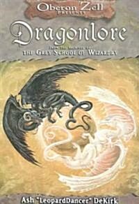 Oberon Zell Presents Dragonlore: From the Archives of the Grey School of Wizardry (Paperback)