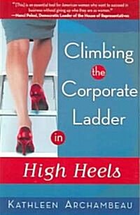 Climbing the Corporate Ladder in High Heels (Paperback)