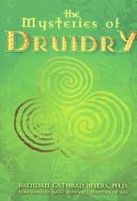 The Mysteries of Druidry: Celtic Mysticism, Theory, and Practice (a Training Manual for the Modern-Druid) (Paperback)