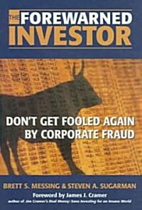 The Forewarned Investor: Dont Get Fooled Again by Corporate Fraud (Hardcover)