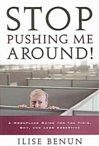 Stop Pushing Me Around! (Paperback, 1st)