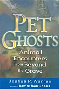 Pet Ghosts: Animal Encounters from Beyond the Grave (Paperback)
