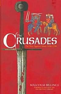 The Crusades : The War Against Islam 1096-1798 (Paperback)