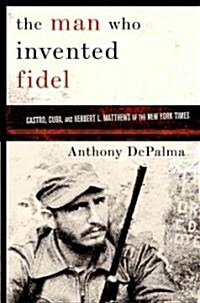 [중고] The Man Who Invented Fidel (Hardcover)