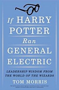 If Harry Potter Ran General Electric (Hardcover)