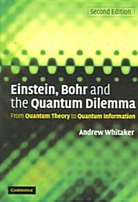 Einstein, Bohr and the Quantum Dilemma : From Quantum Theory to Quantum Information (Paperback, 2 Revised edition)