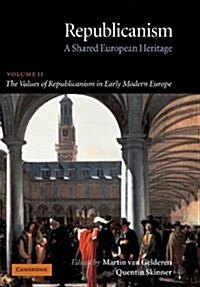 Republicanism: Volume 2, The Values of Republicanism in Early Modern Europe : A Shared European Heritage (Paperback)