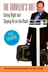 The Travelers Diet: Eating Right and Staying Fit on the Road (Paperback)